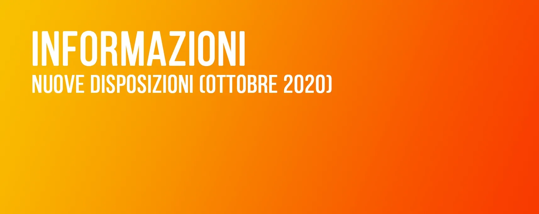 Informazioni – Nuove disposizioni (Ottobre 2020)