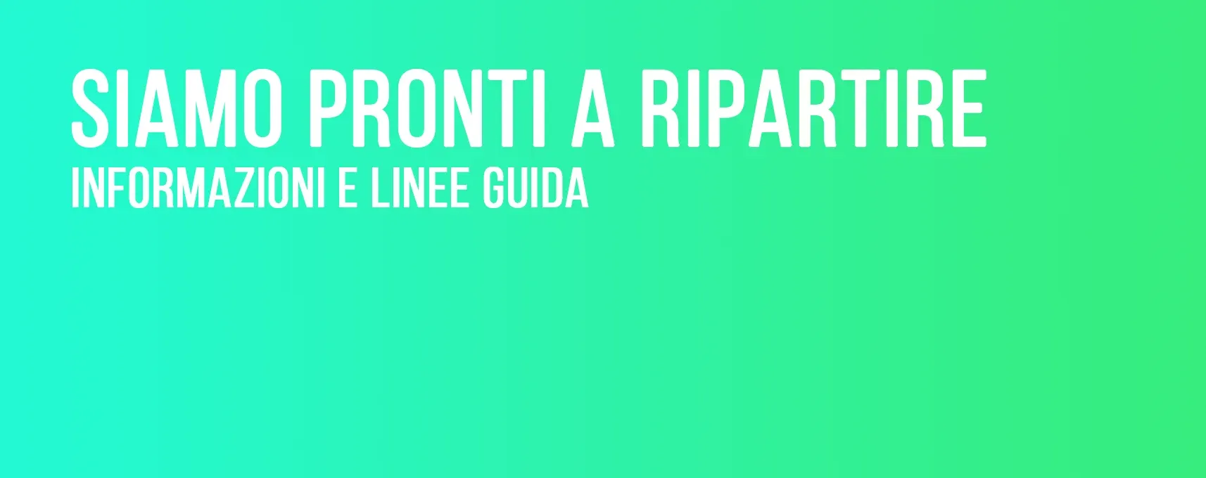 Siamo pronti a ripartire – Informazioni e linee guida
